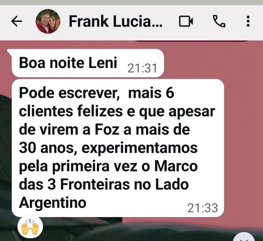 Mensagem de Frank (WhatsApp): “Pode escrever, mais 6 clientes felizes e que apesar de virem a Foz há mais de 30 anos, experimentamos pela primeira vez o Marco das 3 Fronteiras no lado argentino.”